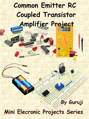 cover image of Common Emitter RC Coupled Transistor Amplifier Project